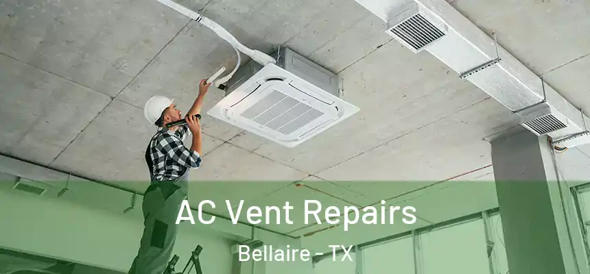  AC Vent Repairs Bellaire - TX