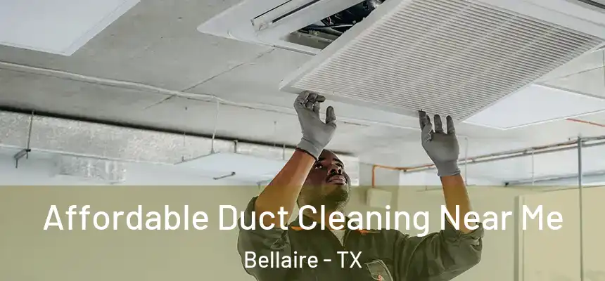  Affordable Duct Cleaning Near Me Bellaire - TX