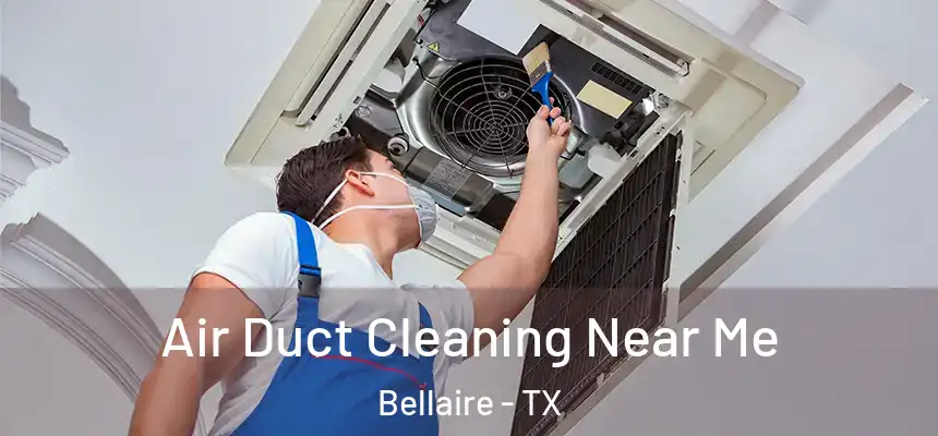  Air Duct Cleaning Near Me Bellaire - TX