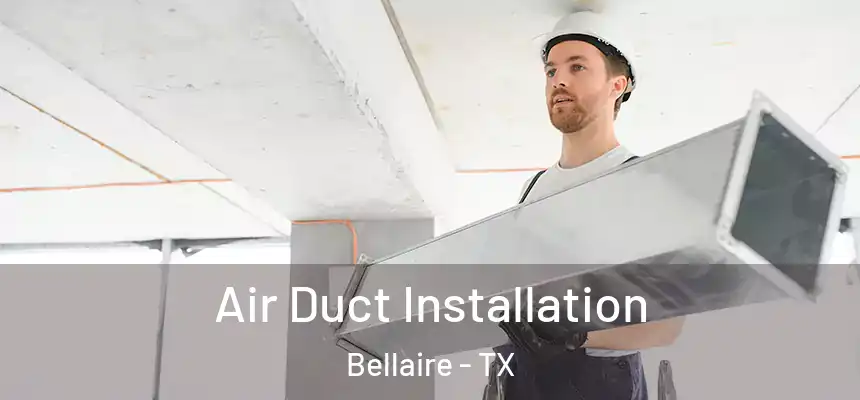  Air Duct Installation Bellaire - TX