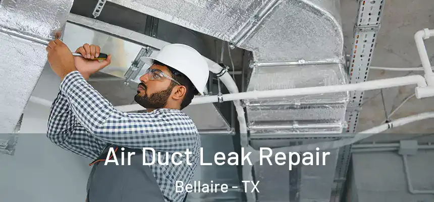  Air Duct Leak Repair Bellaire - TX