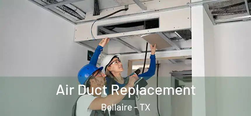  Air Duct Replacement Bellaire - TX