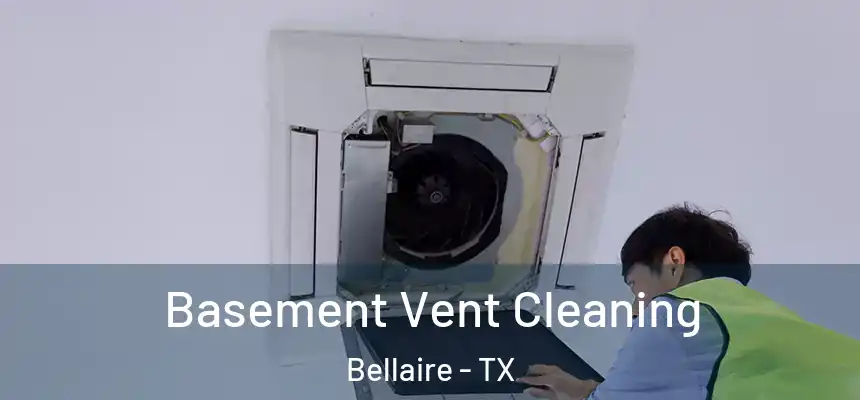  Basement Vent Cleaning Bellaire - TX