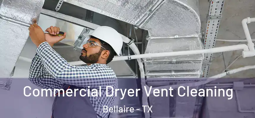  Commercial Dryer Vent Cleaning Bellaire - TX
