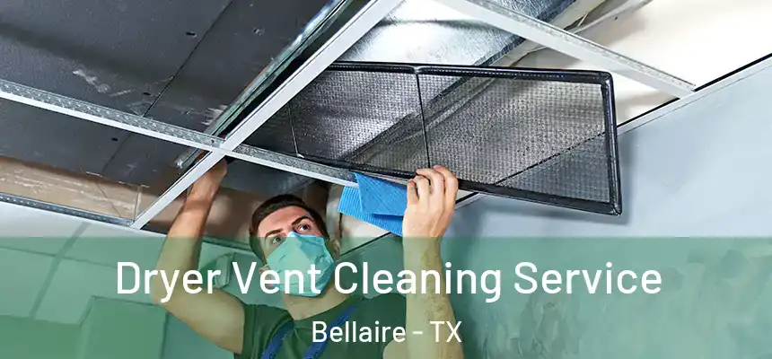Dryer Vent Cleaning Service Bellaire - TX
