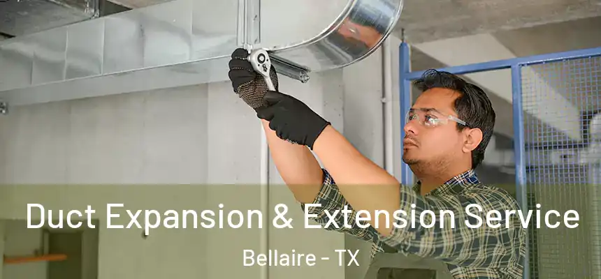  Duct Expansion & Extension Service Bellaire - TX
