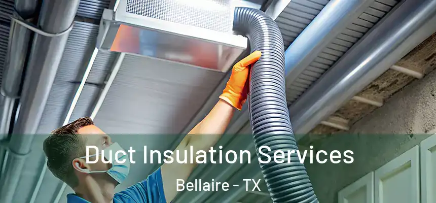  Duct Insulation Services Bellaire - TX