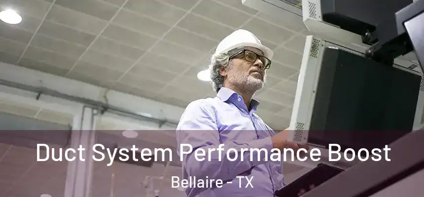  Duct System Performance Boost Bellaire - TX
