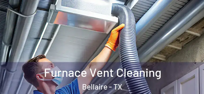  Furnace Vent Cleaning Bellaire - TX