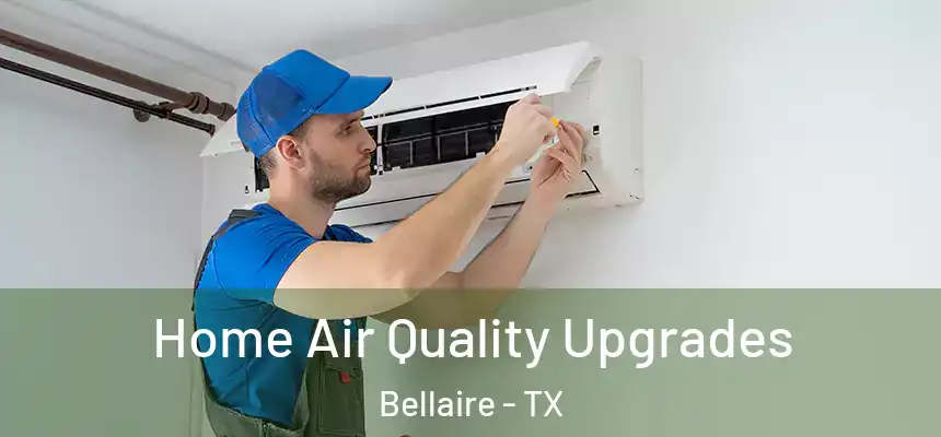  Home Air Quality Upgrades Bellaire - TX