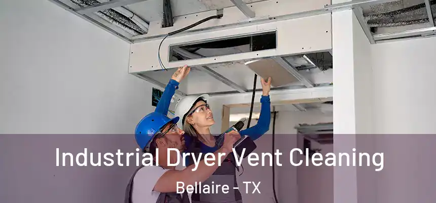  Industrial Dryer Vent Cleaning Bellaire - TX