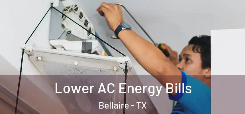 Lower AC Energy Bills Bellaire - TX