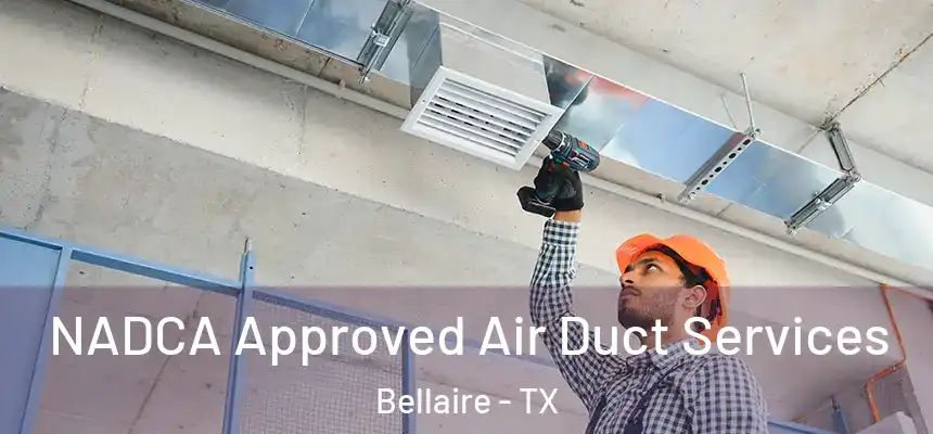 NADCA Approved Air Duct Services Bellaire - TX