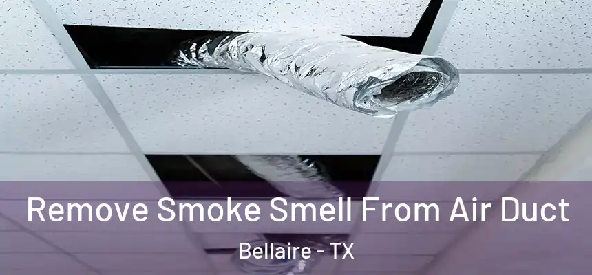  Remove Smoke Smell From Air Duct Bellaire - TX