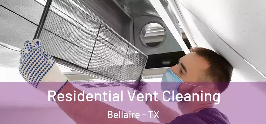  Residential Vent Cleaning Bellaire - TX