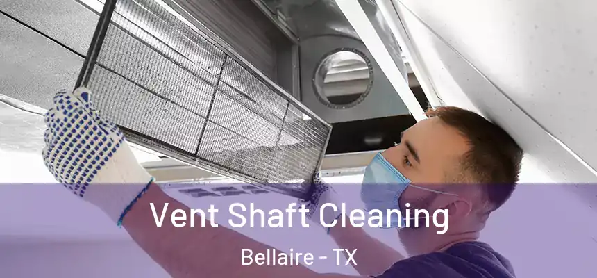  Vent Shaft Cleaning Bellaire - TX