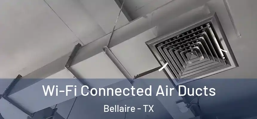  Wi-Fi Connected Air Ducts Bellaire - TX